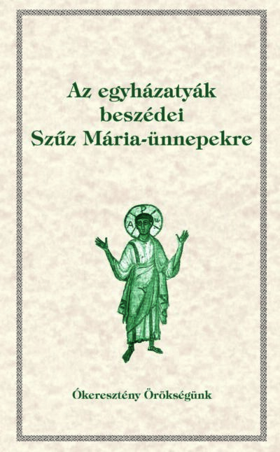 az egyházatyák beszédei szűz mária ünnepekre